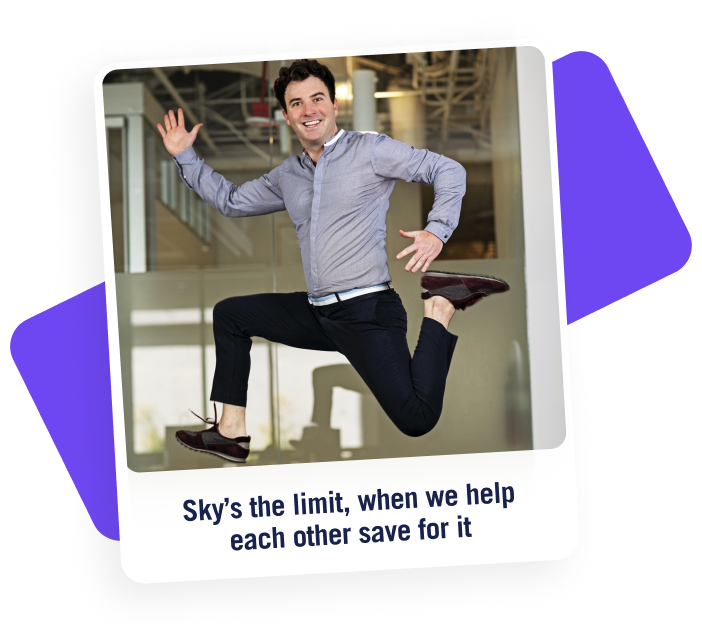 A photo of a man jumping in the air, limbs akimbo, labeled: Sky's the limit, when we help each other save for it